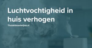 Luchtvochtigheid in huis verhogen