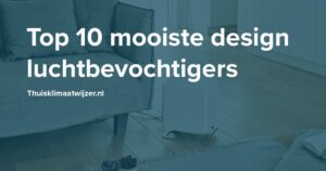 Top 10 mooiste design luchtbevochtigers