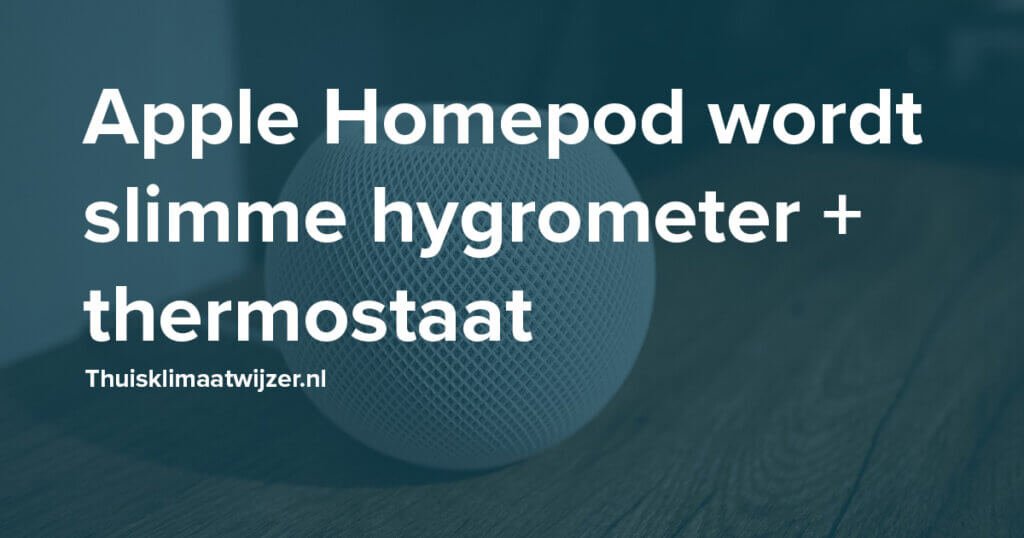 Apple homepod wordt slimme hygrometer + thermostaat